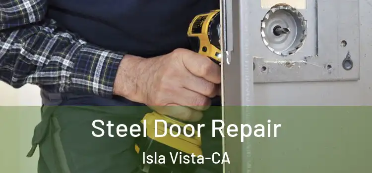  Steel Door Repair Isla Vista-CA